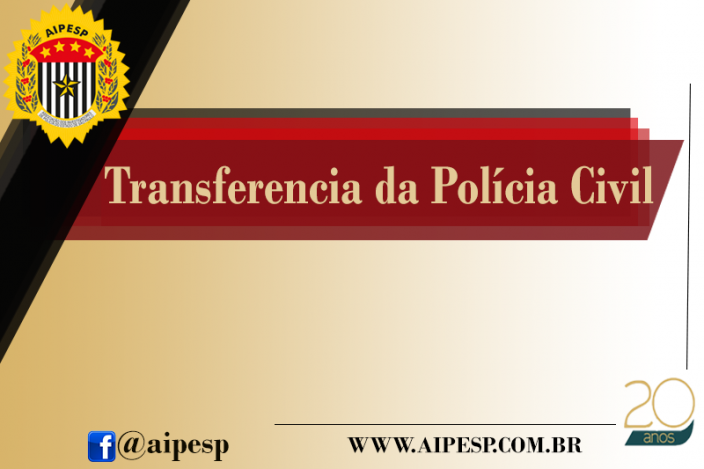 TRANSFERÊNCIA DA POLÍCIA CIVIL